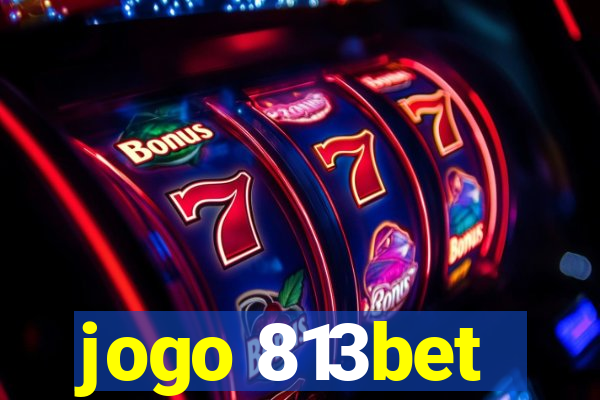 jogo 813bet